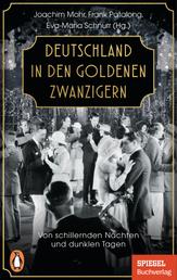 Deutschland in den Goldenen Zwanzigern - Von schillernden Nächten und dunklen Tagen - Ein SPIEGEL-Buch