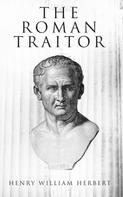 Henry William Herbert: The Roman Traitor 