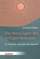 Christoph Müller: Die Weisungen des heiligen Benedikt 