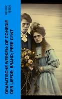 Henrik Ibsen: Dramatische Werken: De comedie der liefde; Brand; Peer Gynt 
