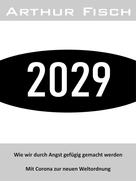 Arthur Fisch: 2029 
