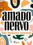 Amado Nervo: Sus mejores poemas 
