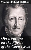 Thomas Robert Malthus: Observations on the Effects of the Corn Laws 
