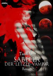 SABELLA - DER LETZTE VAMPIR - Der Dark-Fantasy-Klassiker!