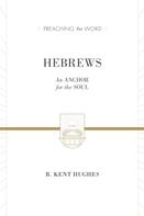R. Kent Hughes: Hebrews (2 volumes in 1 / ESV Edition) 
