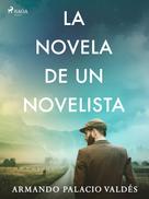 Armando Palacio Valdés: La novela de un novelista 