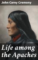 John Carey Cremony: Life among the Apaches 