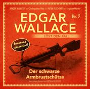 Edgar Wallace - Edgar Wallace löst den Fall, Nr. 3: Der schwarze Armbrustschütze