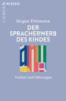 Jürgen Dittmann: Der Spracherwerb des Kindes 