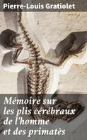 Pierre-Louis Gratiolet: Mémoire sur les plis cérébraux de l'homme et des primatès 