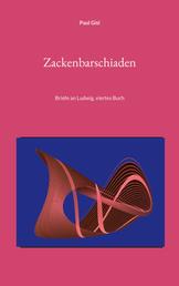 Zackenbarschiaden - Briefe an Ludwig, viertes Buch