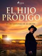 Pedro Antonio de Alarcón: El hijo pródigo 
