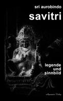 Sri Aurobindo: Savitri - Legende und Sinnbild 