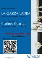 Gioacchino Rossini: Eb Piccolo Clarinet (instead Bb Clarinet 1) part of "La Gazza Ladra" overture for Clarinet Quartet 
