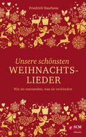 Friedrich Haarhaus: Unsere schönsten Weihnachtslieder 