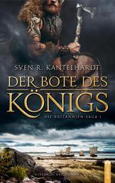Der Bote des Königs. - Britannien-Saga I. Historischer Roman