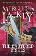 Mercedes Lackey: The Bartered Brides (Elemental Masters) 
