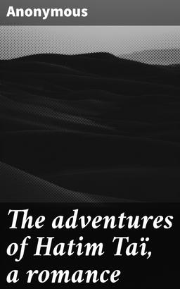The adventures of Hatim Taï, a romance