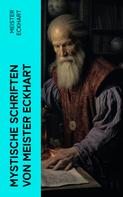 Meister Eckhart: Mystische Schriften von Meister Eckhart 