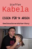 Steffen Kabela: Essen für´n Arsch 