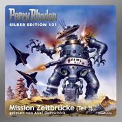Perry Rhodan Silber Edition 121: Mission Zeitbrücke (Teil 3) - Perry Rhodan-Zyklus "Die Kosmische Hanse"