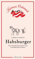 Gabriele Hasmann: Habsburger - Eine Sammlung skurriler und unterhaltsamer Fakten 