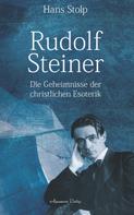 Hans Stolp: Rudolf Steiner: Die Geheimnisse der christlichen Esoterik 
