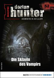 Dorian Hunter 52 - Horror-Serie - Die Sklavin des Vampirs