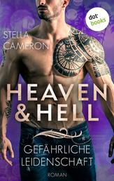 Heaven & Hell - Gefährliche Leidenschaft - Roman: Fesselnde Hot-Romance-Spannung der New-York-Times-Bestsellerautorin