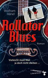 Rollator Blues - Vielleicht muss man ja doch nicht sterben …