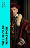 William Roper: The Life of Sir Thomas More 