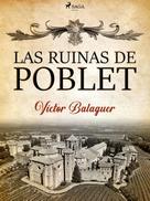 Víctor Balaguer: Las ruinas de Poblet 