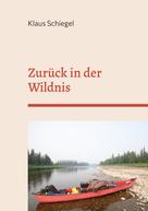 Klaus Schiegel: Zurück in der Wildnis 