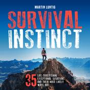 Survival Instinct - 35 Life-Threatening Exceptional Situations and Their Most Likely Ways Out