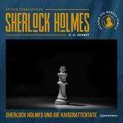 Sherlock Holmes und die Kaiserattentate (Ungekürzt)