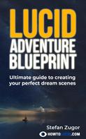 Stefan Zugor: Lucid Adventure Blueprint 