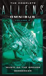 The Complete Aliens Omnibus: Volume Four - Music of the Spears & Berserker