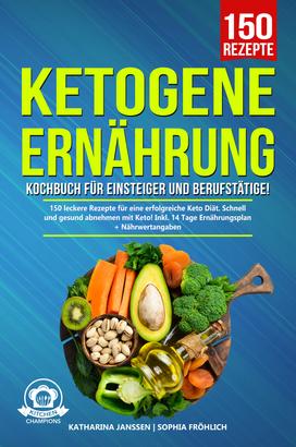 Ketogene Ernährung Kochbuch für Einsteiger und Berufstätige!
