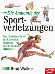 Die Anatomie der Sportverletzungen - Der illustrierte Guide für Prävention, Diagnose und Behandlung