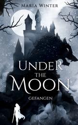 Under the Moon - Gefangen