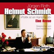Helmut Schmidt. Politik ist ein Kampfsport - Eine Revue in Originaltönen