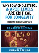 Everhealth Publishing: Why Low Cholesterol & Apob Levels Are Critical For Longevity - Based On The Teachings Of Dr. Andrew Huberman 