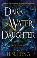 H. M. Long: Dark Water Daughter 
