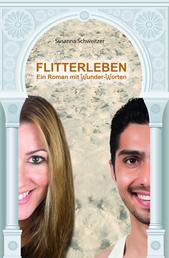 FLITTERLEBEN - Ein Roman mit Wunder-Worten