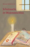 Michael Weikerstorfer: Schatzsuche im Walenseeschloss 