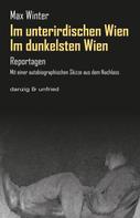 Max Winter: Im dunkelsten Wien / Im unterirdischen Wien 