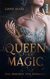 Queen of Magic – Das Zeichen der Königin - Romantasy | Eine rasante Romantasy um eine Königin wider Willen