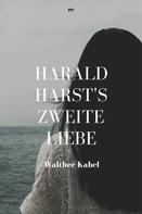 Walther Kabel: Harald Harsts zweite Liebe 