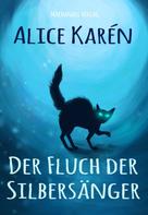 Alice Karén: Der Fluch der Silbersänger 