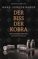 Hans-Jürgen Raben: Der Biss der Kobra – Antonia Berg ermittelt: Ein Berlin-Thriller 